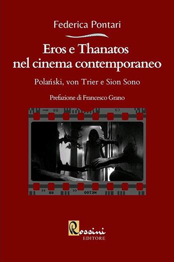 Eros e Thanatos nel cinema contemporaneo: Polanski, von Trier e Sion Sono - Federica Pontari - Libro Rossini Editore 2021, Saggistica | Libraccio.it