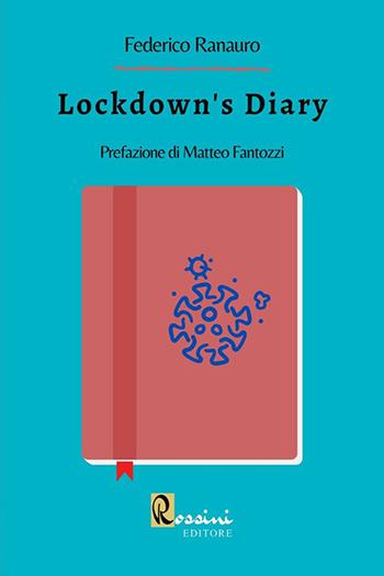 Lockdown's diary - Federico Ranauro - Libro Rossini Editore 2021 | Libraccio.it