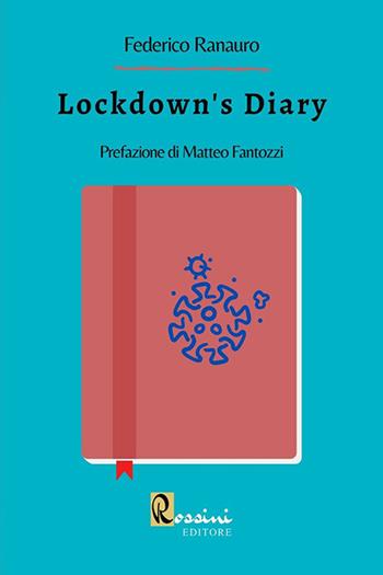 Lockdown's diary - Federico Ranauro - Libro Rossini Editore 2021, Narrativa Rossini | Libraccio.it