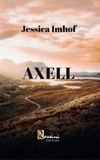Axell - Jessica Imhof - Libro Rossini Editore 2021 | Libraccio.it