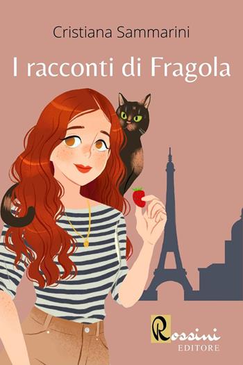I racconti di Fragola - Cristiana Sammarini - Libro Rossini Editore 2023, Narrativa Rossini | Libraccio.it