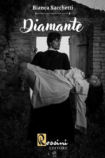 Diamante - Bianca Sacchetti - Libro Rossini Editore 2022 | Libraccio.it