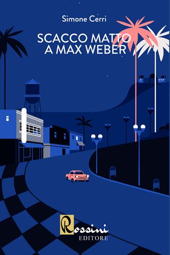 Scacco matto a Max Weber - Simone Cerri - Libro Rossini Editore 2022 | Libraccio.it