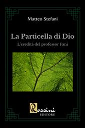 La particella di Dio. La scoperta del professor Fani