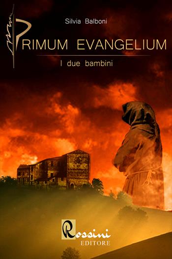 Primum Evangelium. I due bambini - Silvia Balboni - Libro Rossini Editore 2022 | Libraccio.it
