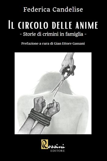 Il circolo delle anime. Storie di crimini in famiglia - Federica Candelise - Libro Rossini Editore 2022, Narrativa Rossini | Libraccio.it