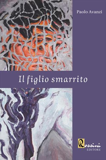 Il figlio smarrito - Paolo Avanzi - Libro Rossini Editore 2022 | Libraccio.it