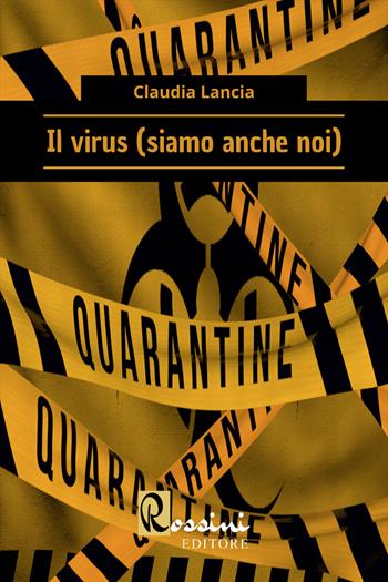 Il virus (siamo anche noi) - Claudia Lancia - Libro Rossini Editore 2022, Narrativa Rossini | Libraccio.it