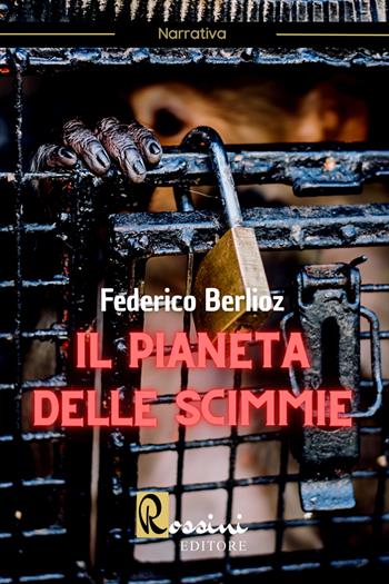 Il pianeta delle scimmie - Federico Berlioz - Libro Rossini Editore 2022 | Libraccio.it