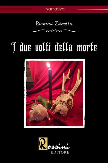 I due volti della morte - Romina Zanetta - Libro Rossini Editore 2022, Narrativa Rossini | Libraccio.it