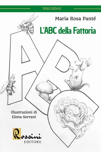L'ABC della fattoria. Ediz. illustrata - Maria Rosa Panté - Libro Rossini Editore 2022, Narrativa Rossini | Libraccio.it