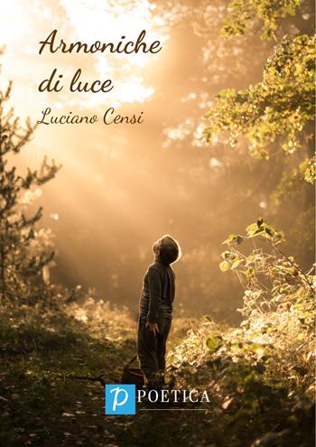 Armoniche di luce - Luciano Censi - Libro Rossini Editore 2022, Poetica | Libraccio.it
