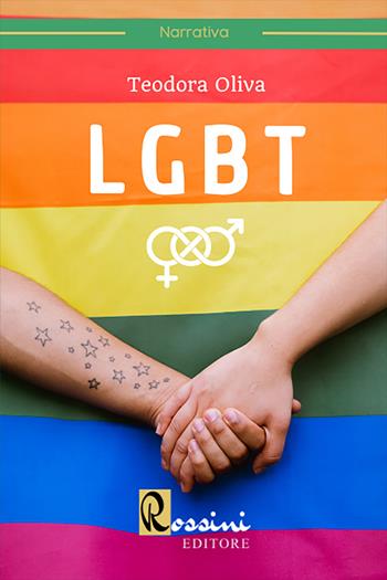 LGBT - Teodora Oliva - Libro Rossini Editore 2022 | Libraccio.it