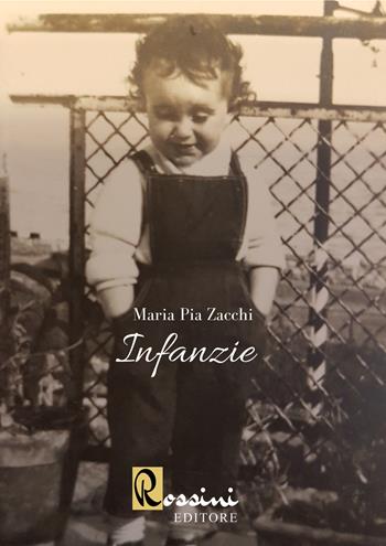 Infanzie - Maria Pia Zacchi - Libro Rossini Editore 2022, Narrativa Rossini | Libraccio.it