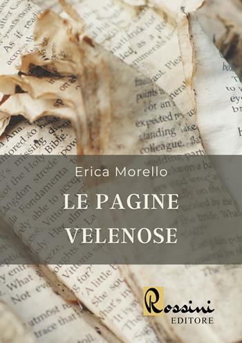 Le pagine velenose - Erica Morello - Libro Rossini Editore 2023, Narrativa Rossini | Libraccio.it