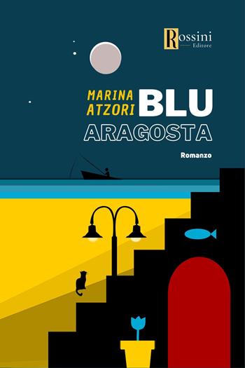 Blu aragosta - Marina Atzori - Libro Rossini Editore 2023, Narrativa Rossini | Libraccio.it