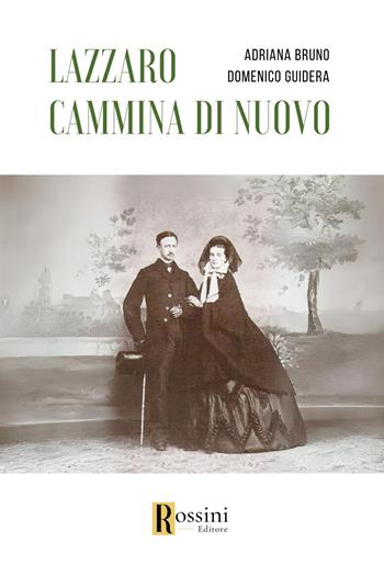 Lazzaro cammina di nuovo - Adriana Bruno, Domenico Guidera - Libro Rossini Editore 2024, Narrativa Rossini | Libraccio.it