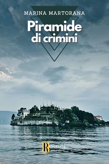 Piramide di crimini - Marina Martorana - Libro Rossini Editore 2023, Narrativa Rossini | Libraccio.it