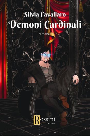 Demoni cardinali - Silvia Cavallaro - Libro Rossini Editore 2023, Narrativa Rossini | Libraccio.it