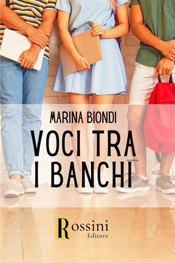Voci tra i banchi - Marina Biondi - Libro Rossini Editore 2023, Narrativa Rossini | Libraccio.it