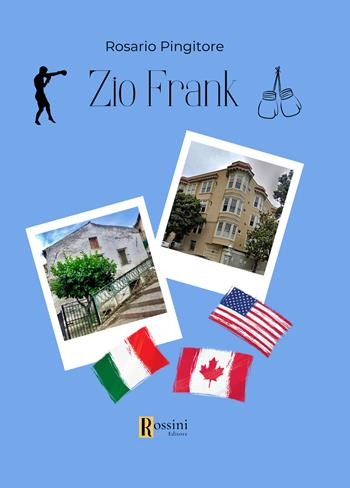 Zio Frank - Rosario Pingitore - Libro Rossini Editore 2023, Narrativa Rossini | Libraccio.it