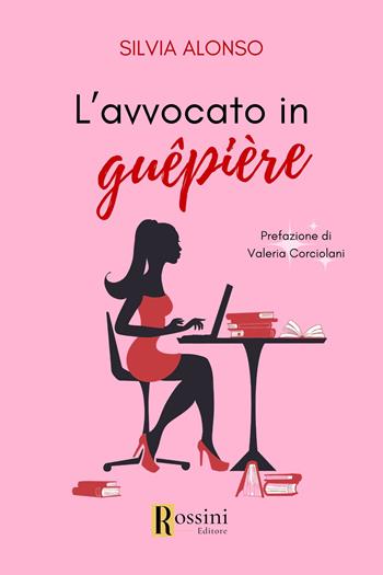 L'avvocato in guêpière - Silvia Alonso - Libro Rossini Editore 2024, Narrativa Rossini | Libraccio.it