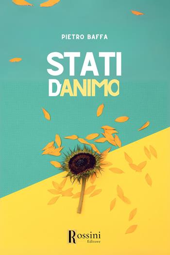 Stati d'animo - Pietro Baffa - Libro Rossini Editore 2024, Narrativa Rossini | Libraccio.it