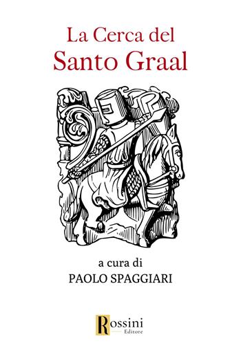 La cerca del Santo Graal  - Libro Rossini Editore 2024, Narrativa Rossini | Libraccio.it
