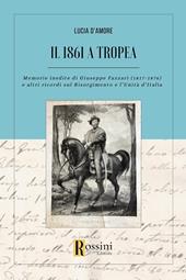 Il 1861 a Tropea. Memorie inedite di Giuseppe Fazzari (1817-1876) e altri ricordi sul Risorgimento e l'Unità d'Italia