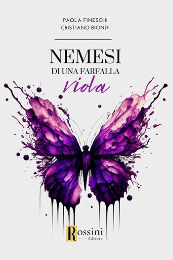 Nemesi di una farfalla viola - Paola Fineschi, Cristiano Biondi - Libro Rossini Editore 2024, Narrativa Rossini | Libraccio.it