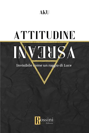 Attitudine inversa - Alessandro Querzoli - Libro Rossini Editore 2024, Narrativa Rossini | Libraccio.it