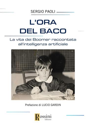 L'ora del baco - Sergio Paoli - Libro Rossini Editore 2024, Narrativa Rossini | Libraccio.it