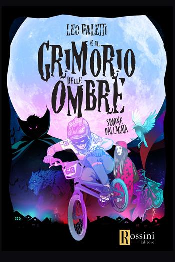 Leo Paletti e il grimorio delle ombre - Simone Dall'Agata - Libro Rossini Editore 2024, Narrativa Rossini | Libraccio.it