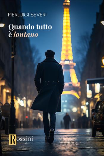 Quando tutto è lontano - Pierluigi Severi - Libro Rossini Editore 2024, Narrativa Rossini | Libraccio.it