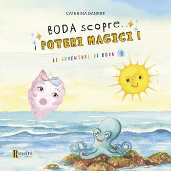 Boda scopre... I poteri magici! - Caterina Danese - Libro Rossini Editore 2024, Narrativa per bambini | Libraccio.it