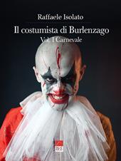 Il costumista di Burlenzago. Carnevale. Vol. 1