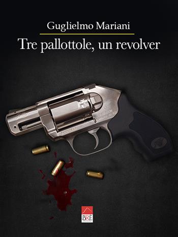 Tre pallottole, un revolver. O' sbirro Vespa - Guglielmo Mariani - Libro Brè 2021 | Libraccio.it