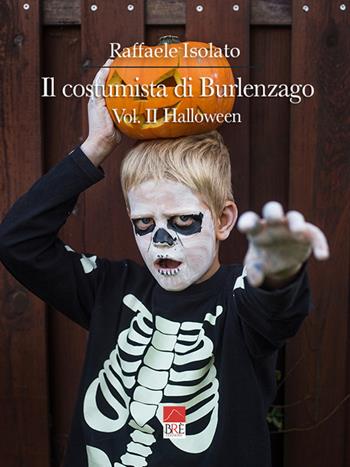 Il costumista di Burlenzago. Halloween. Vol. 2 - Raffaele Isolato - Libro Brè 2021 | Libraccio.it
