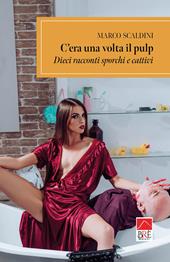 C'era una volta il pulp. Dieci racconti sporchi e cattivi