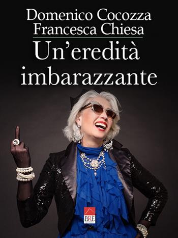 Un'eredità imbarazzante - Francesca Chiesa, Domenico Cocozza - Libro Brè 2021 | Libraccio.it