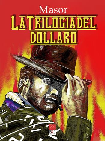 La trilogia del dollaro - Masor - Libro Brè 2021 | Libraccio.it