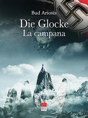Die glocke. La campana - Bud Ariosis - Libro Brè 2021 | Libraccio.it