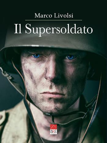 Il supersoldato - Marco Livolsi - Libro Brè 2021 | Libraccio.it