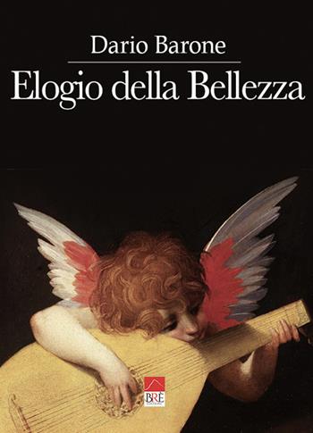 Elogio della bellezza. Ediz. illustrata - Dario Barone - Libro Brè 2021 | Libraccio.it