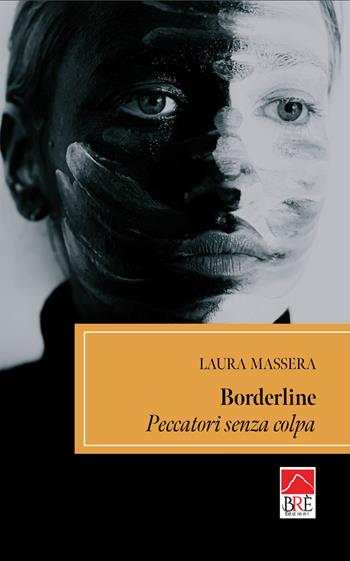 Borderline. Peccatori senza colpa - Laura Massera - Libro Brè 2022, Narrativa | Libraccio.it