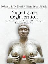 Sulle tracce degli scrittori. Tour turistico letterario Treviso e la marca trevigiana