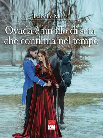 Ovada è un filo di seta che continua nel tempo - Isabelle Morel - Libro Brè 2022 | Libraccio.it