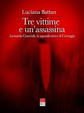 Tre vittime e un'assassina. Leonarda Cianciulli, la saponificatrice di Correggio