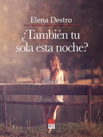 ¿También tu sola esta noche? - Elena Destro - Libro Brè 2022 | Libraccio.it