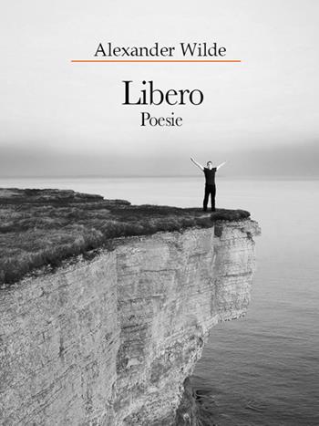 Libero - Alexander Wilde - Libro Brè 2022 | Libraccio.it